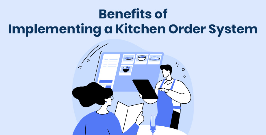 Benefits of Implementing a Kitchen Order System