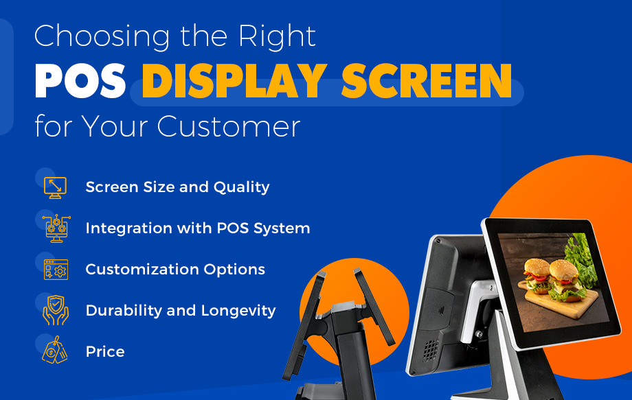 Choosing the right POS display screen for your customer Choosing the right POS display screen for your customer