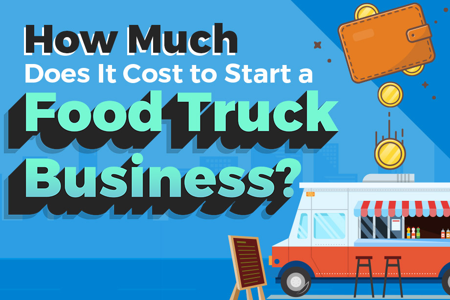 How Much Does It Cost to Start a Food Truck Business?